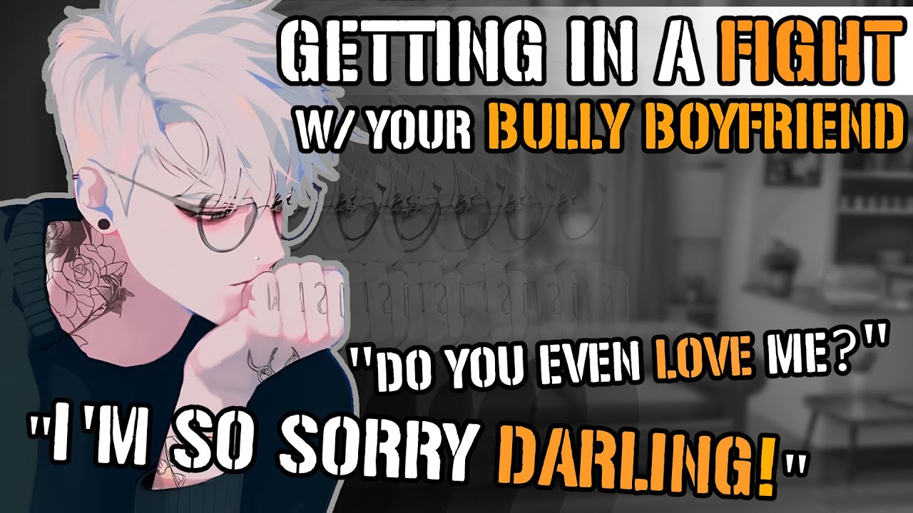 Getting In A Fight With Your Bully Boyfriend [M4A ASMR] [Bully x Listener] [Argument] [Apology]