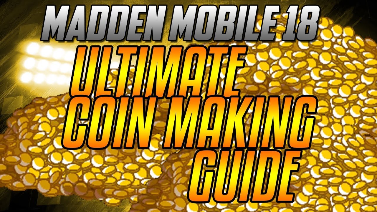 THE ULTIMATE GUIDE TO MAKING COINS IN MADDEN MOBILE 18