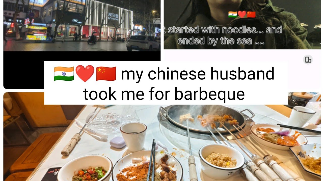 🇨🇳❤️🇮🇳my chinese husband took me for barbeque indian married in china