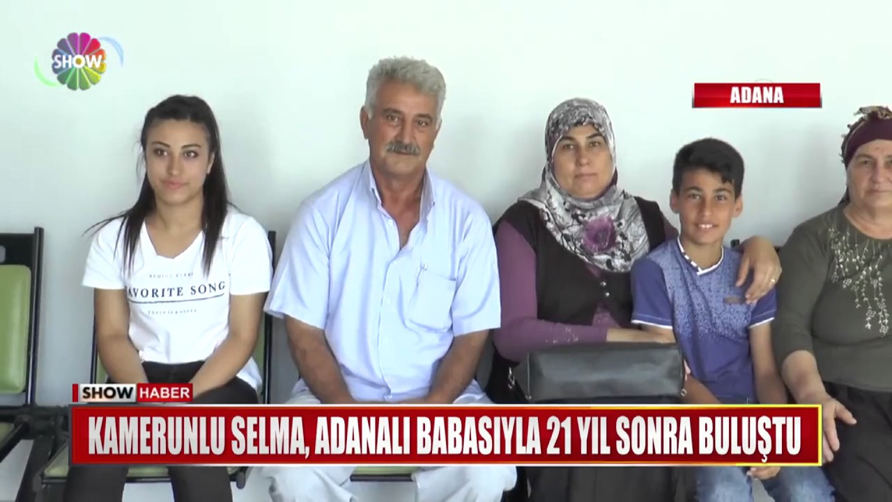 Kamerunlu Selma, Adanalı babasıyla 21 yıl sonra buluştu