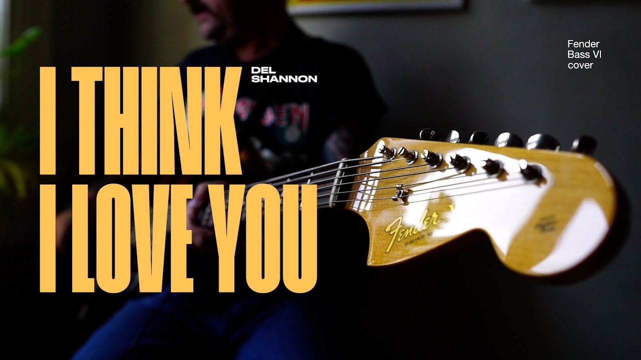 Del Shannon ― &laquo;I Think I Love You&raquo; (Fender Bass VI Cover)