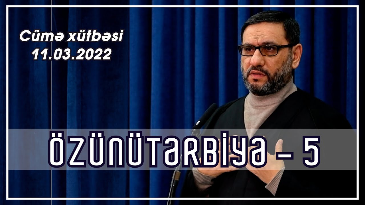Hacı Şahin - Özünütərbiyə - 5 (11.03.2022)
