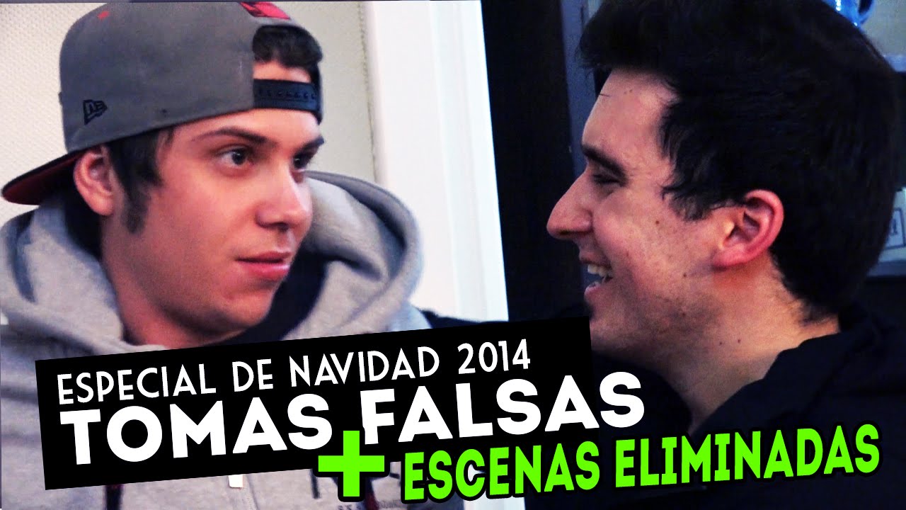TOMAS FALSAS + ESCENAS ELIMINADAS (Especial de Navidad 2014)