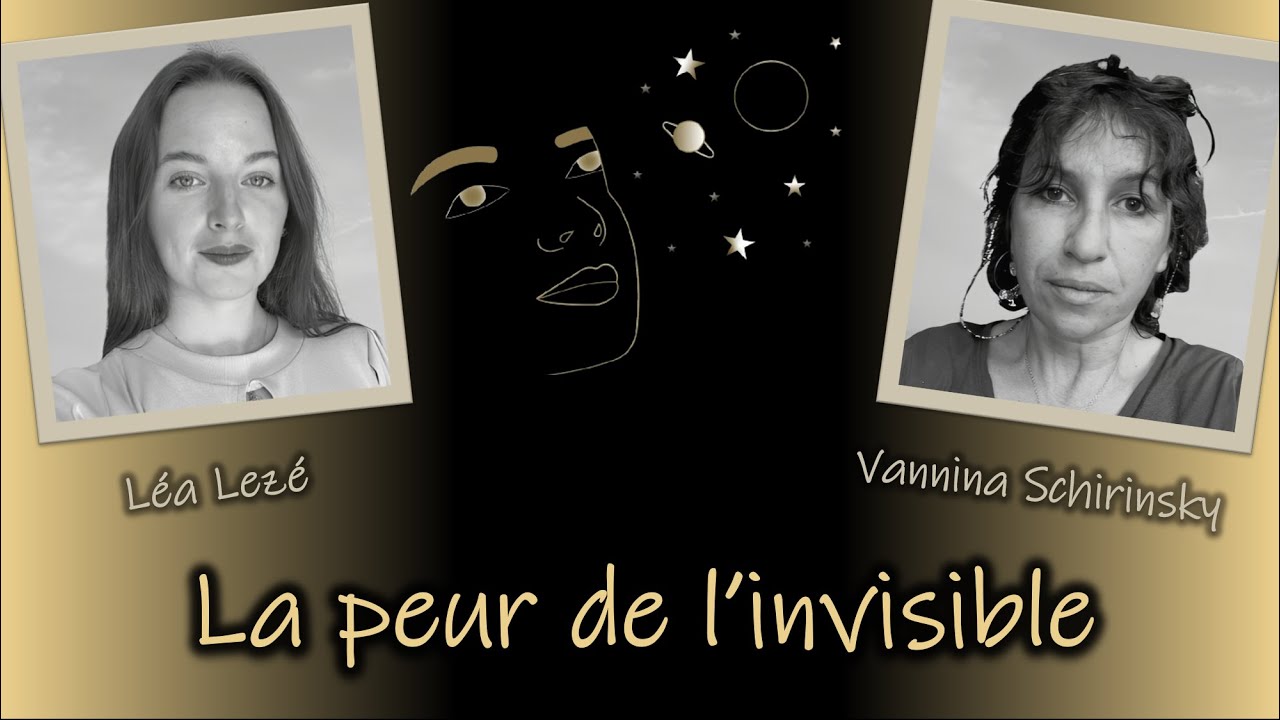 Entre deux Mondes - Live - La peur de l'invisible, Léa Lezé & Vannina Schirinsky