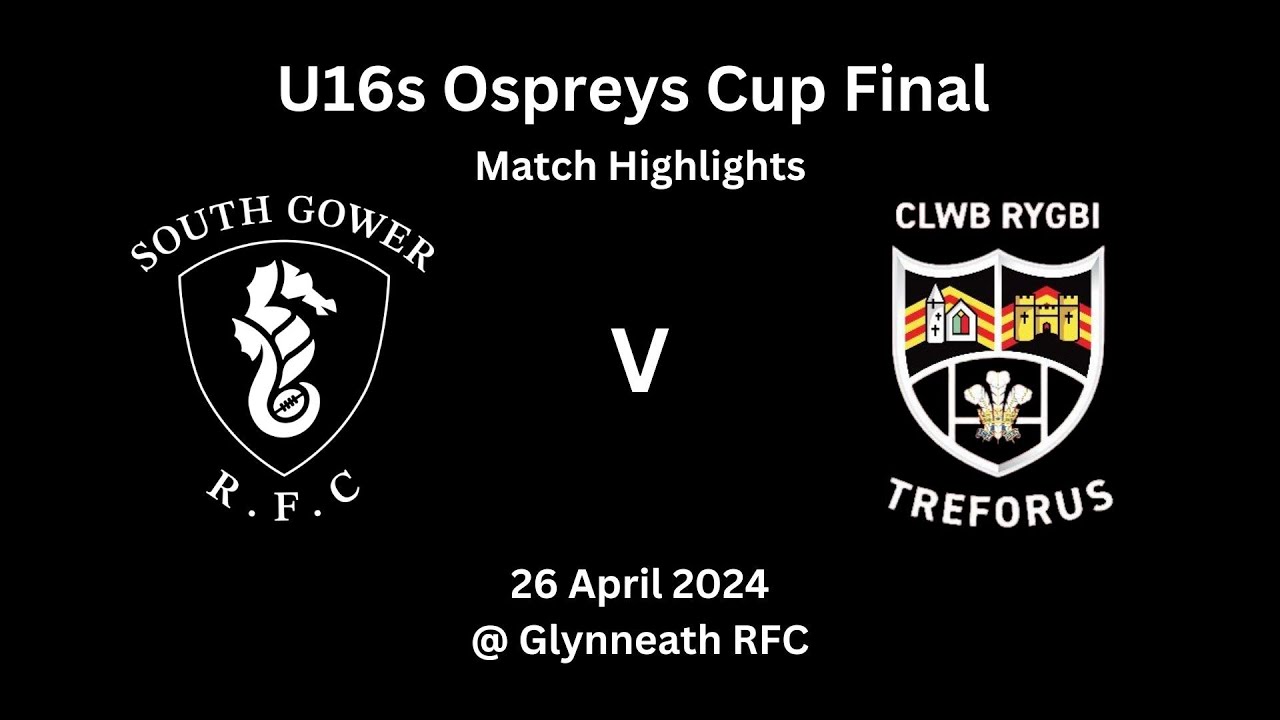 Match Highlights: South Gower v Morriston | U16s Ospreys Cup Final - 26/04/24