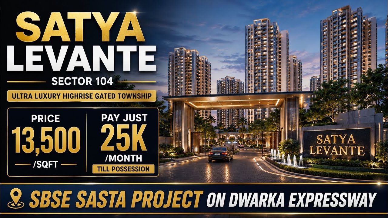 Satya Levante Sector 104 | Satya Sector 104 | New Launch Dwarka Expressway 