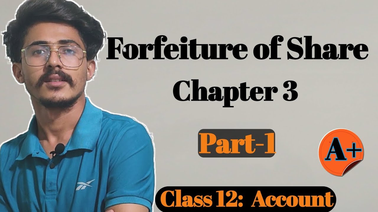 Forfeiture and Re-issue of shares, Class 12 Account || Chapter 3 || Part 1 || Board Exam Preparation