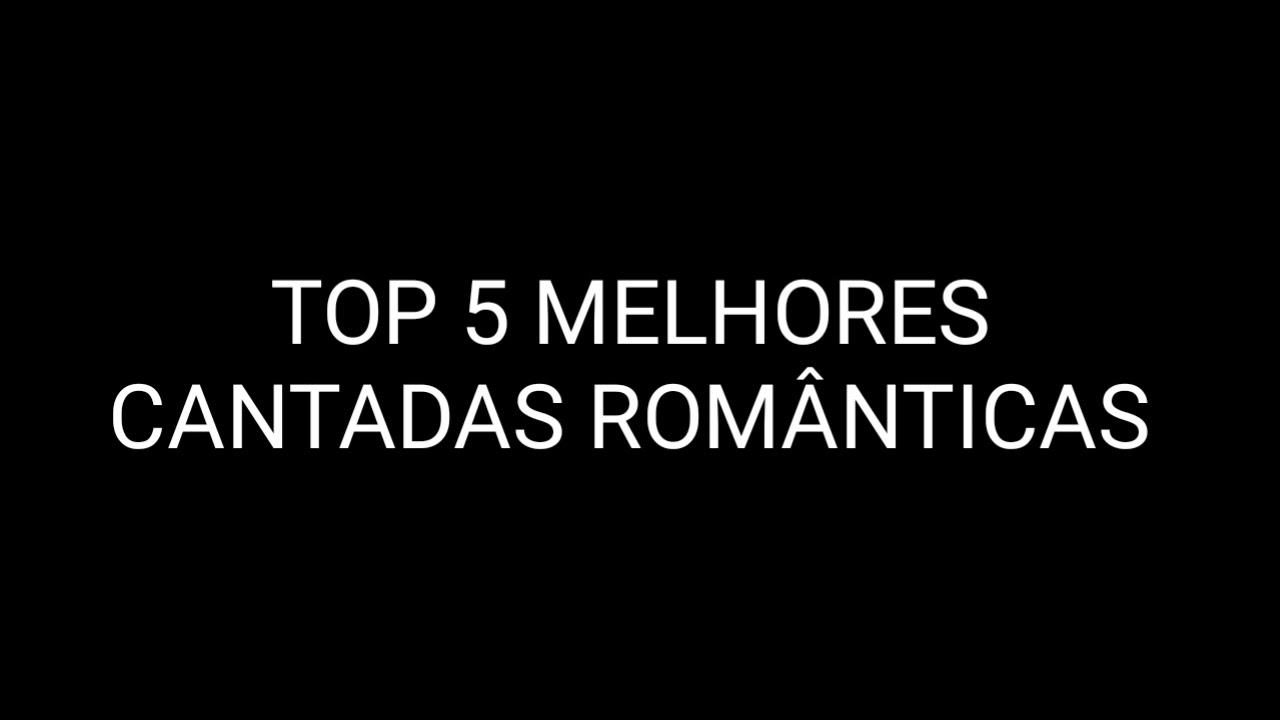 TOP 5 MELHORES CANTADAS ROMÂNTICAS
