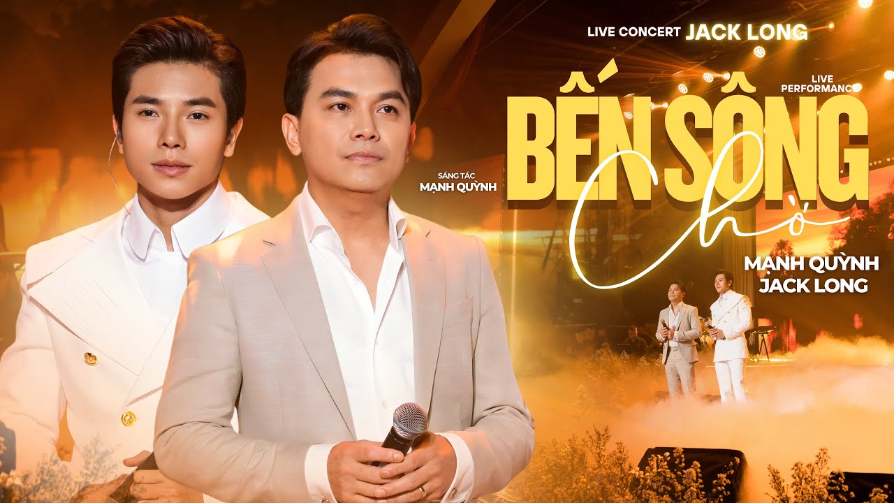 Bến Sông Chờ - Mạnh Quỳnh & Jack Long | Live Concert Jack Long