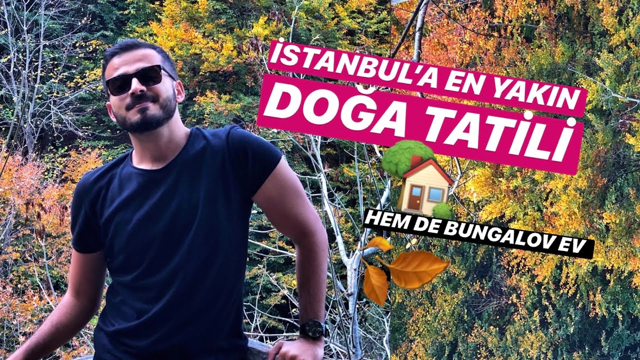 İSTANBUL&rsquo;A YAKIN DOĞA TATİLİ | BUNGALOV EV
