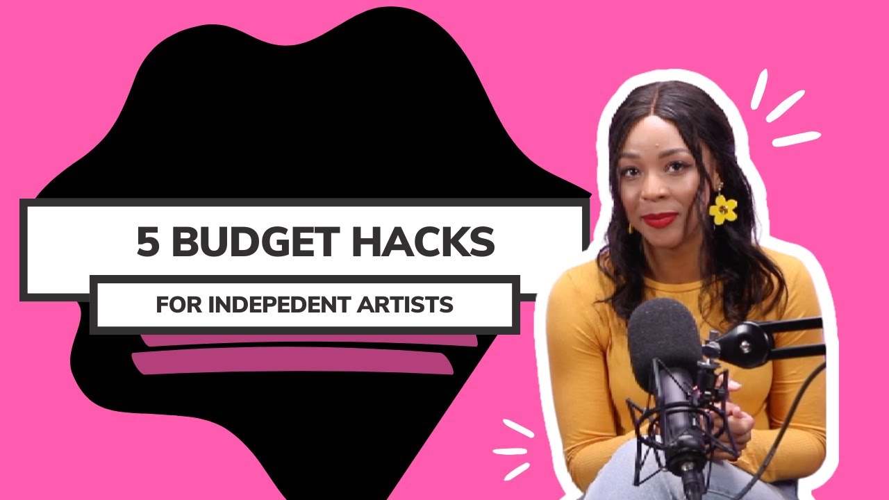 5 Budget Hacks for Independent Artists