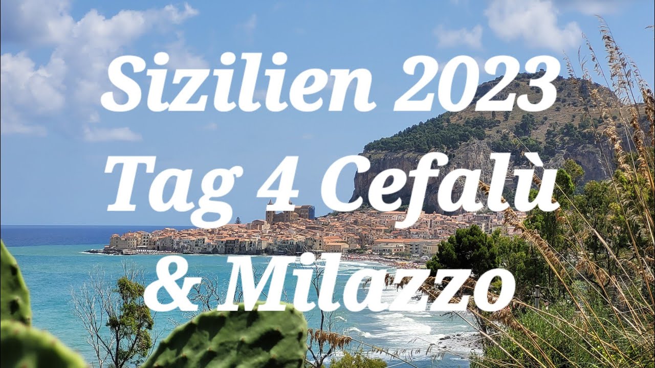 Sizilien 2023 Tag 4 - Cefalù & Milazzo