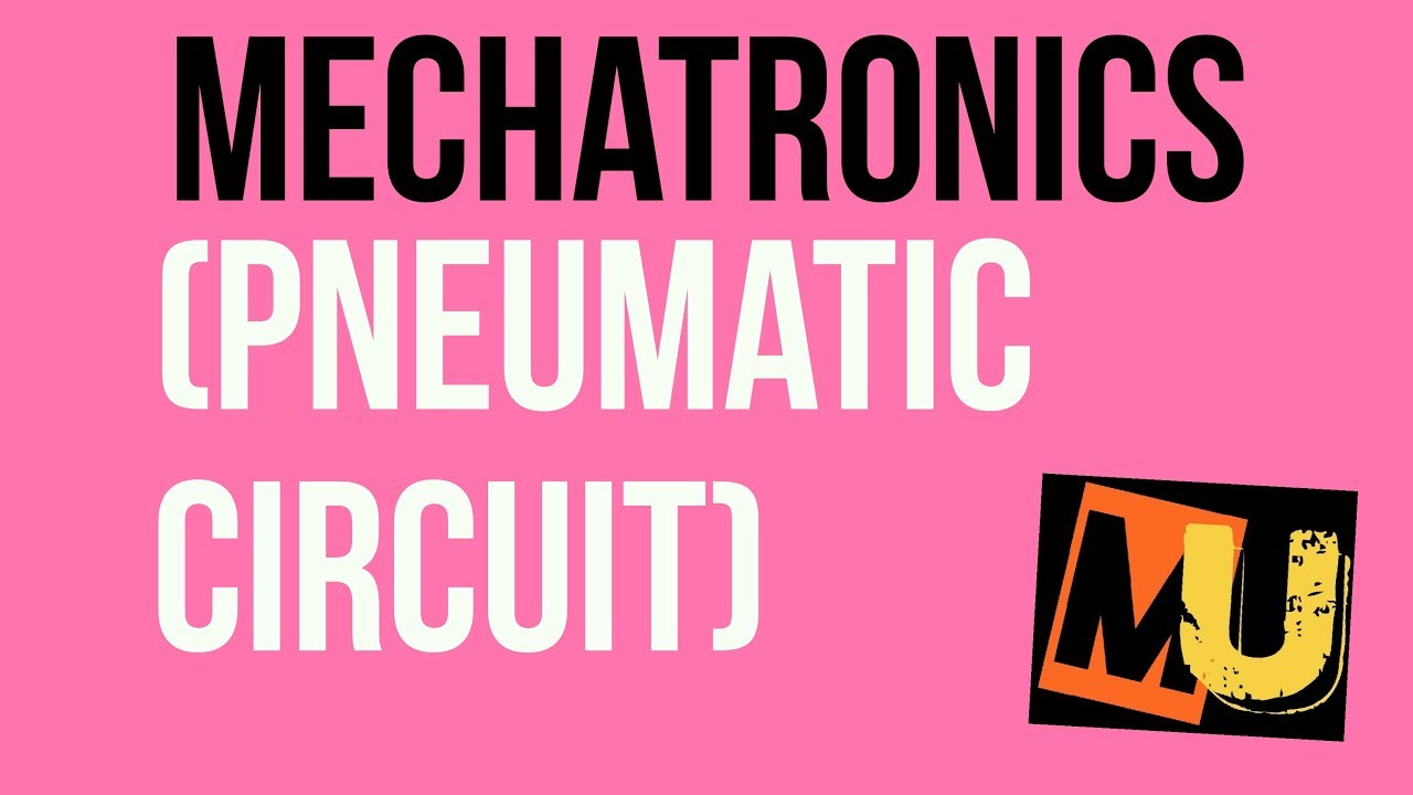 Mechatronics ( Pneumatic circuit)
