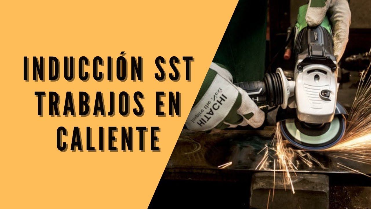 INDUCCIÓN SST | Trabajos en Caliente | SEGURIDAD Y SALUD EN EL TRABAJO