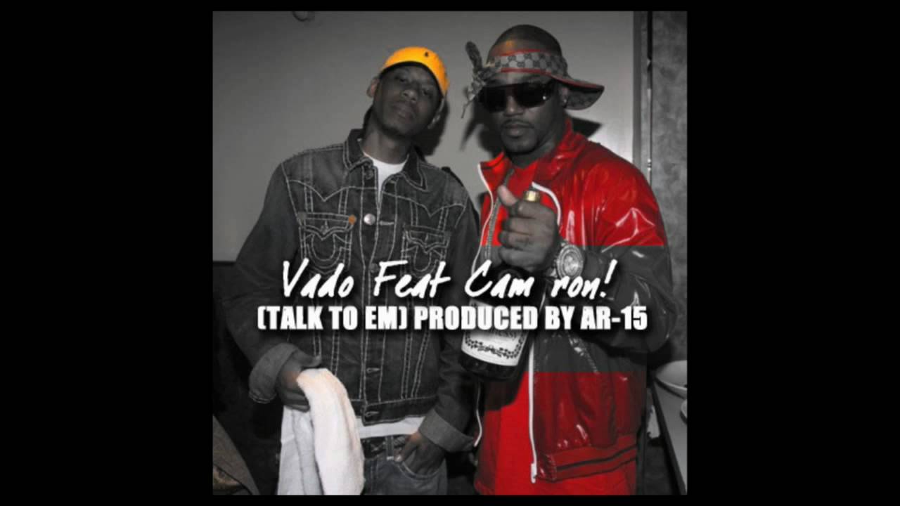 VADO FEAT CAM'RON (TALK TO EM) PROD BY AR-15 MUSIK