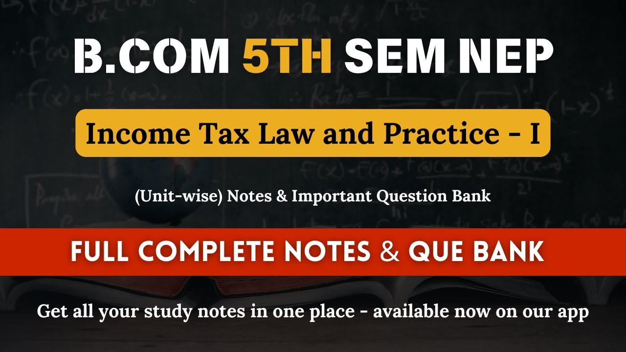 B.Com 5th Semester (NEP) Income Tax Law & Practice – I | Notes & Question Bank