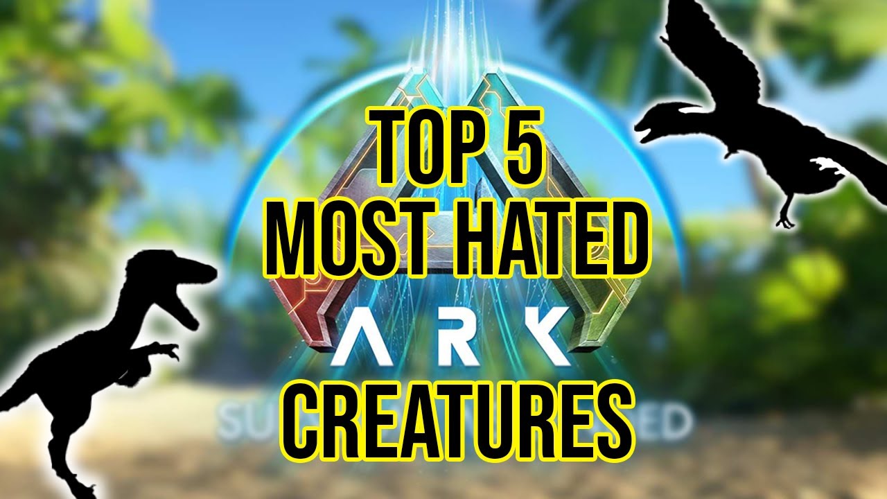 These are The TOP 5 Most *HATED* creatures in Ark!
