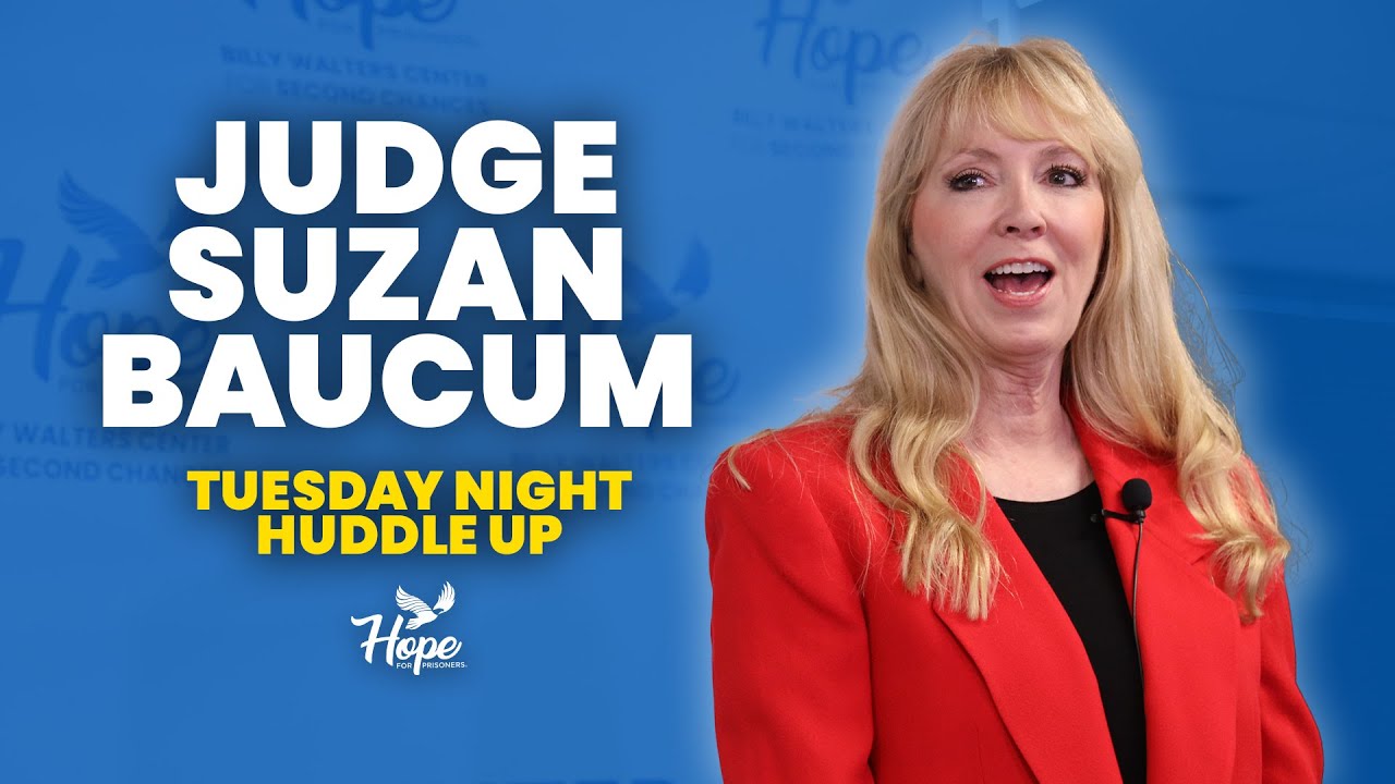 Judge Suzan Baucum | HOPE For Prisoners Tuesday Night Huddle Up!