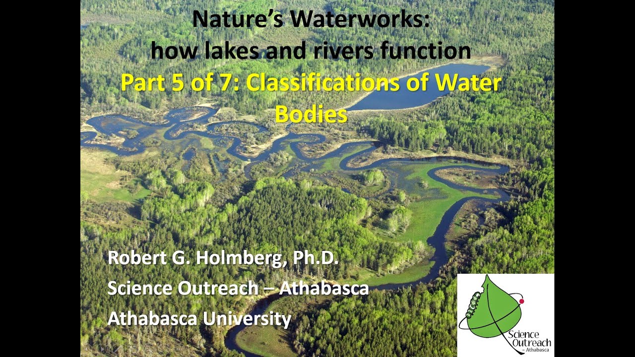 Science Outreach - Athabasca Presents: Nature's Waterworks: how lakes & rivers function. Part 5 of 7