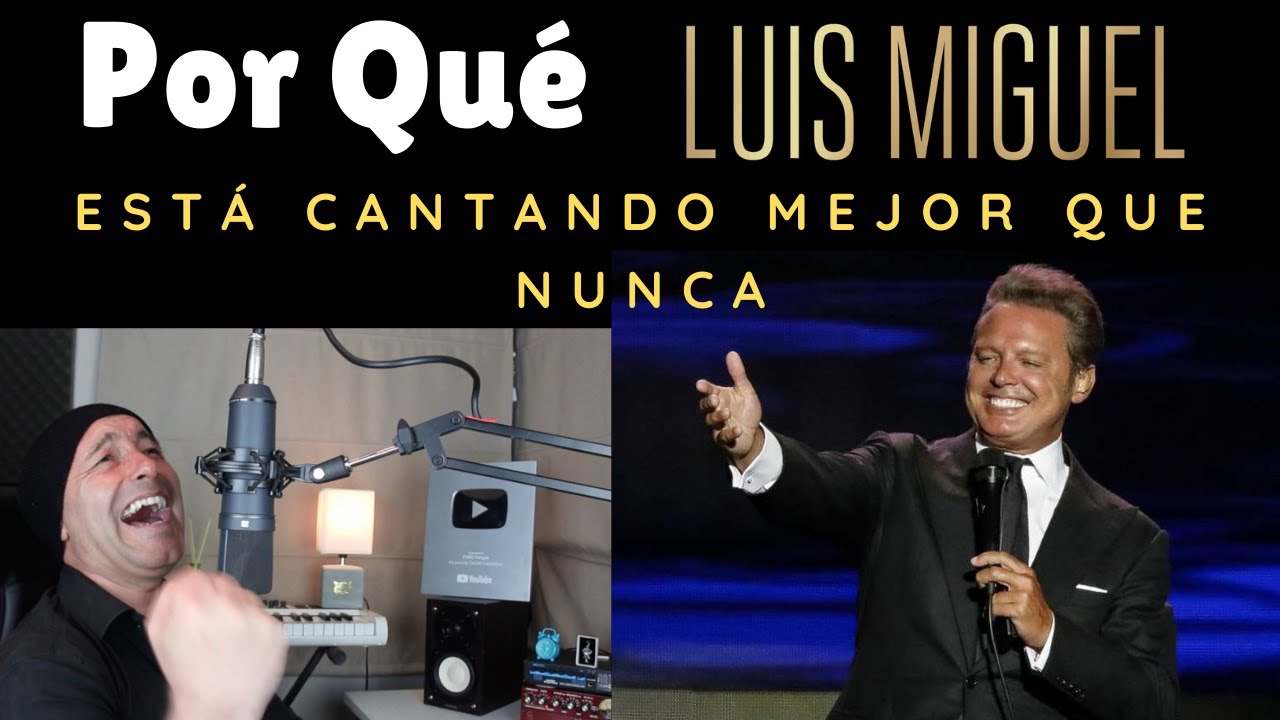 POR QUÉ LUIS MIGUEL ESTÁ CANTANDO MEJOR QUE NUNCA // EXPLICACIÓN Y DEMOSTRACIÓN