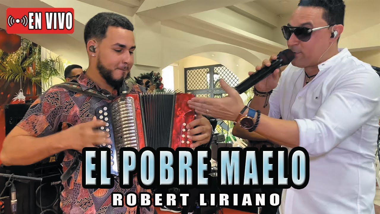 Robert Liriano - El Pobre Maelo -  EN VIVO