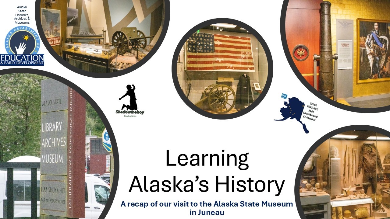 Learning Alaska’s History: A recap of our visit to the Alaska State Museum in Juneau