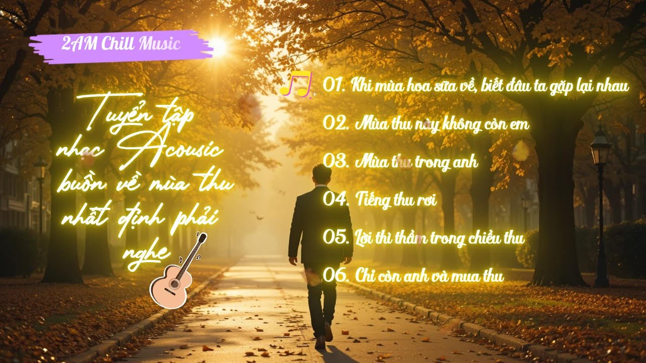 Tuyển Tập Những Bản Nhạc Acoustic Buồn Về Mùa Thu Nhất Định Phải Nghe Một Lần | 2AM Chill Music