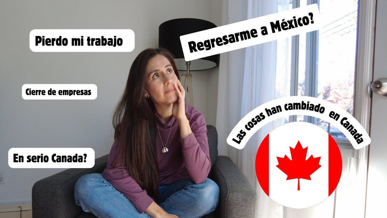 Las cosas han cambiado en Canadá y me quedo sin trabajo