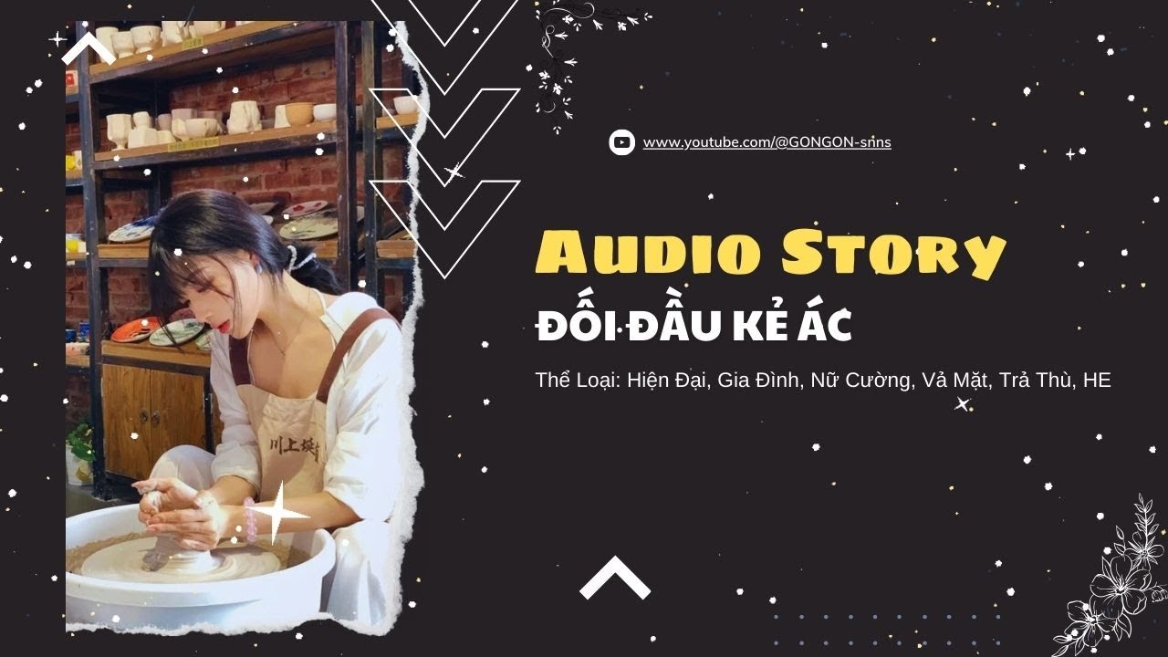 [TRUYỆN AUDIO] || ĐỐI ĐẦU KẺ ÁC || GONGON