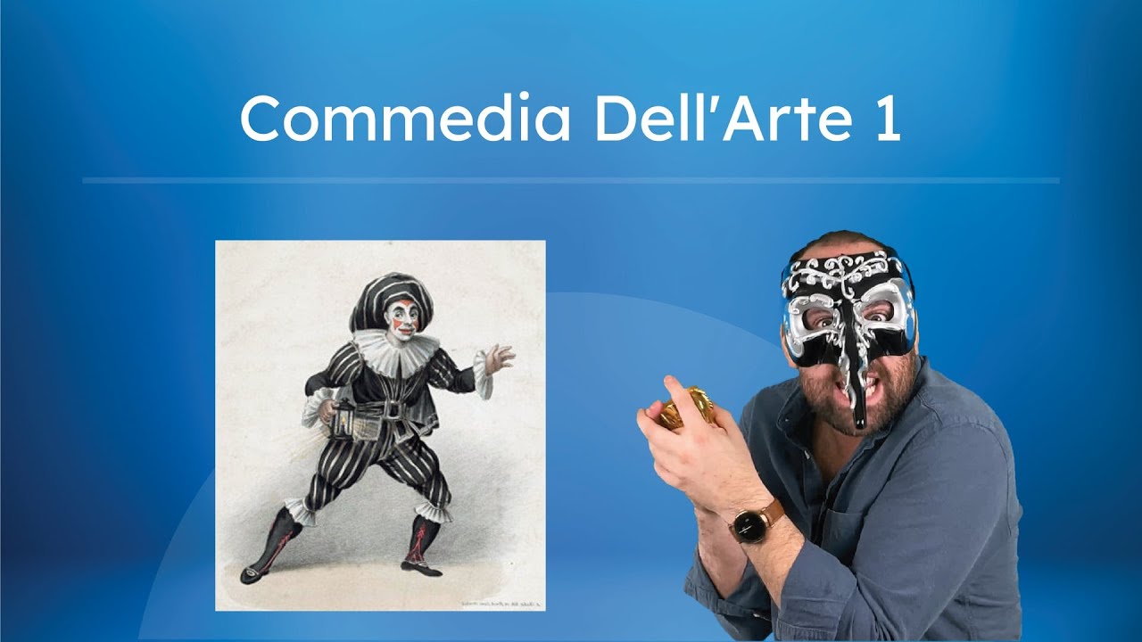 Commedia Dell'Arte 1 - History, Elements, and Stock Characters