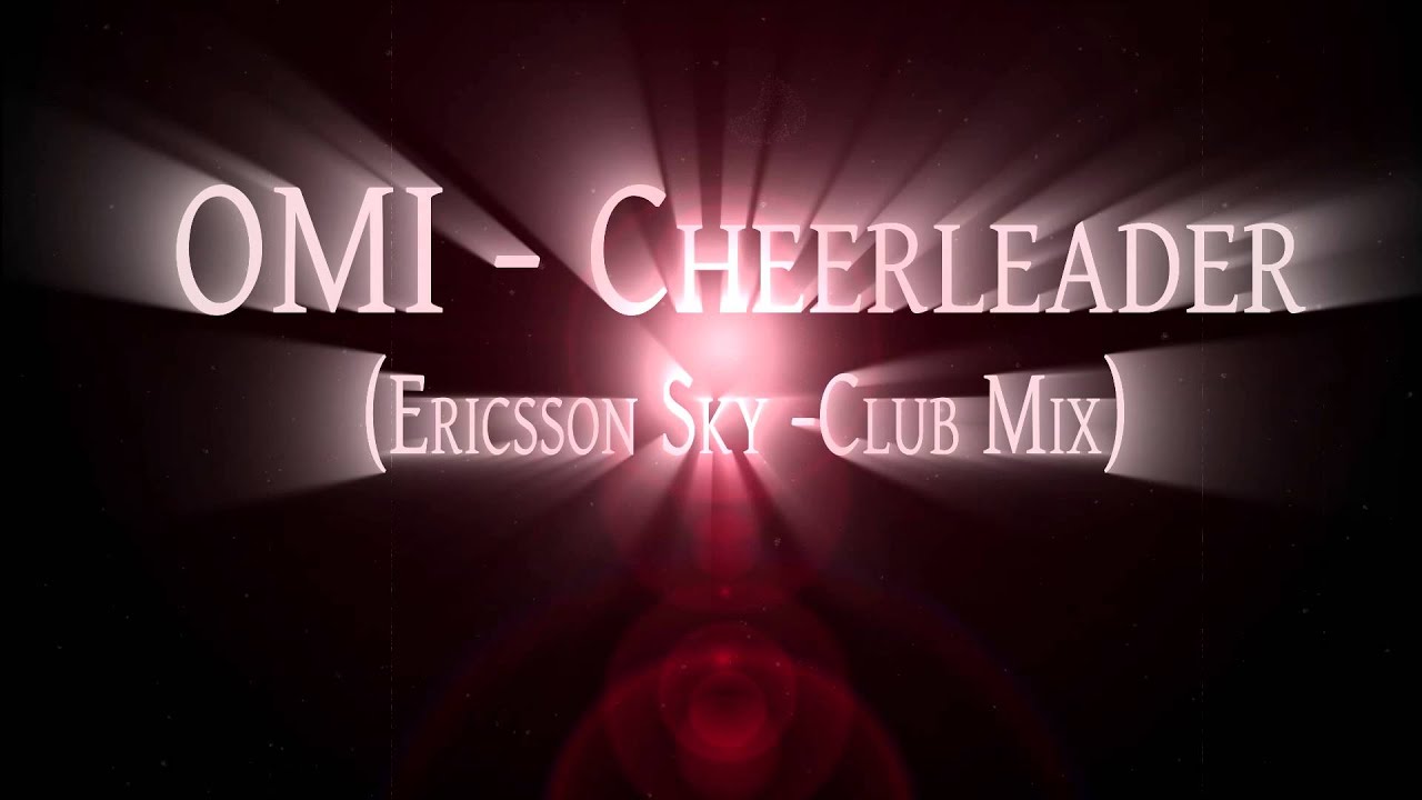 OMI - Cheerleader (Ericsson Sky - Club Mix)