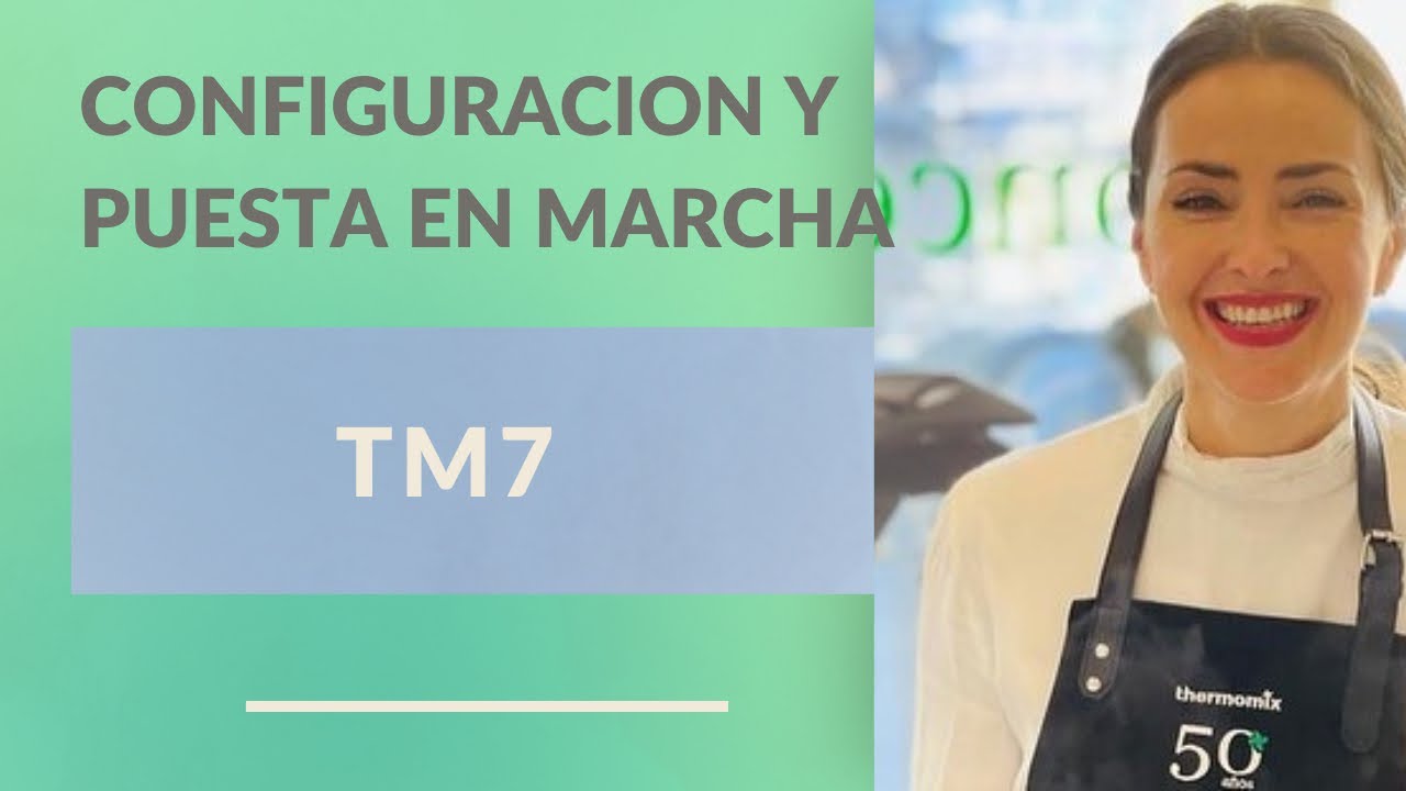 Configuración y puesta en marcha de Thermomix TM7
