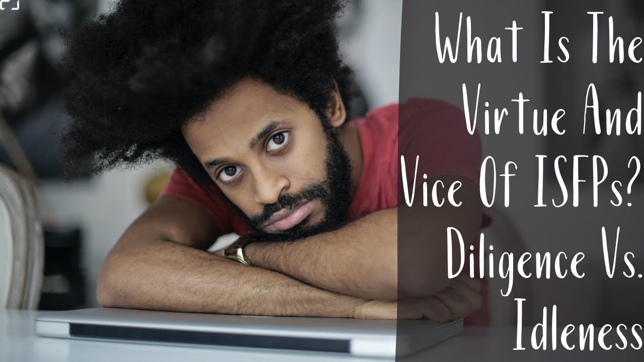 What Is The Virtue And Vice Of ISFPs? | Diligence Vs. Idleness | CS Joseph