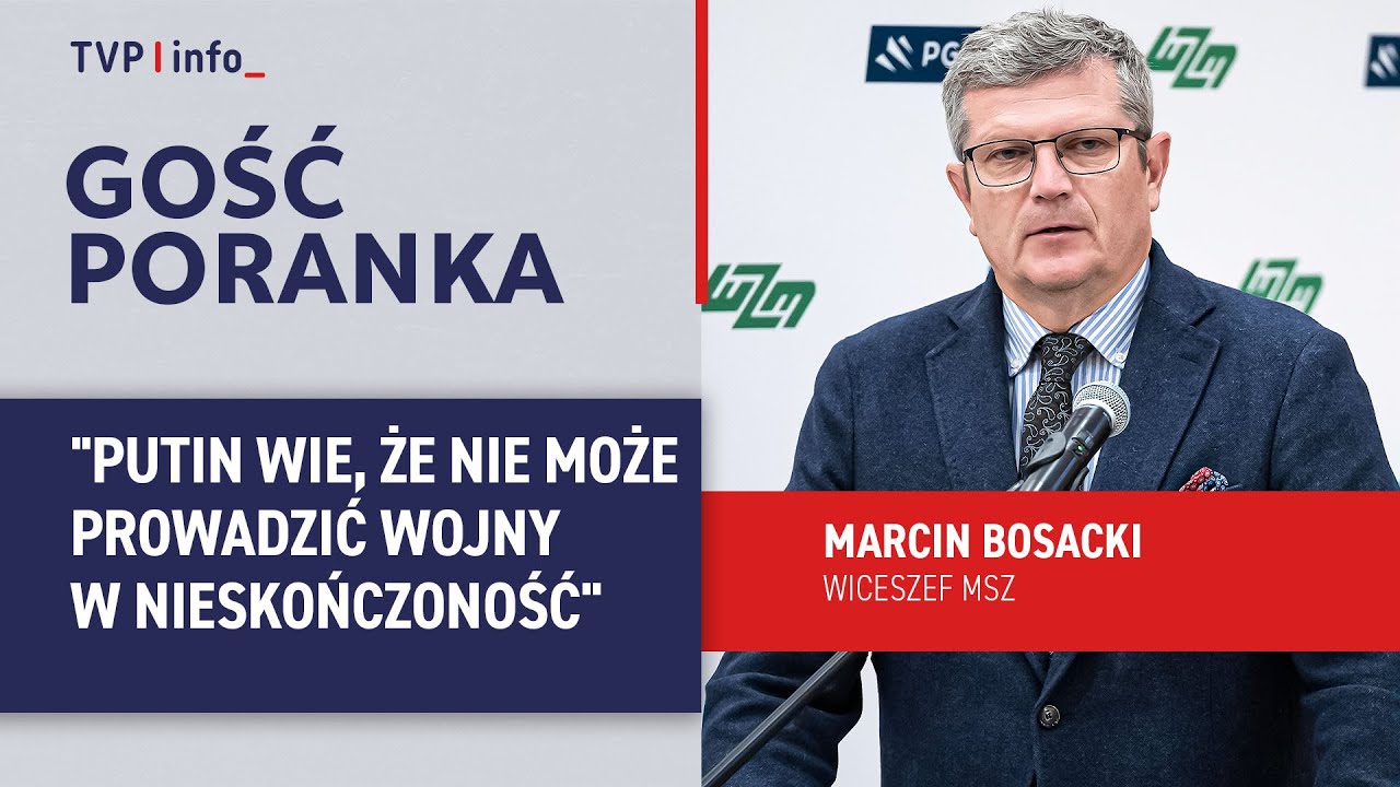 Marcin Bosacki: Putin wie, że nie może prowadzić wojny w nieskończoność