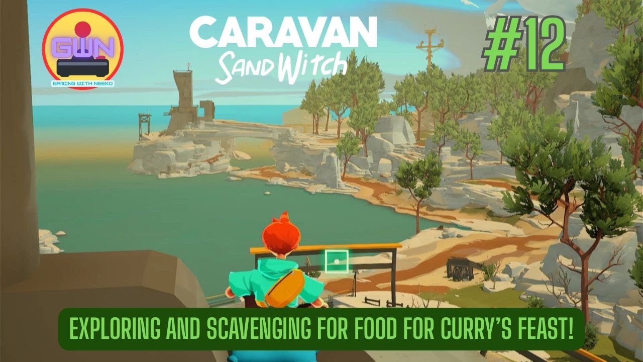 Caravan Sand Witch #12: Exploring and scavenging for Food for Curry's feast.