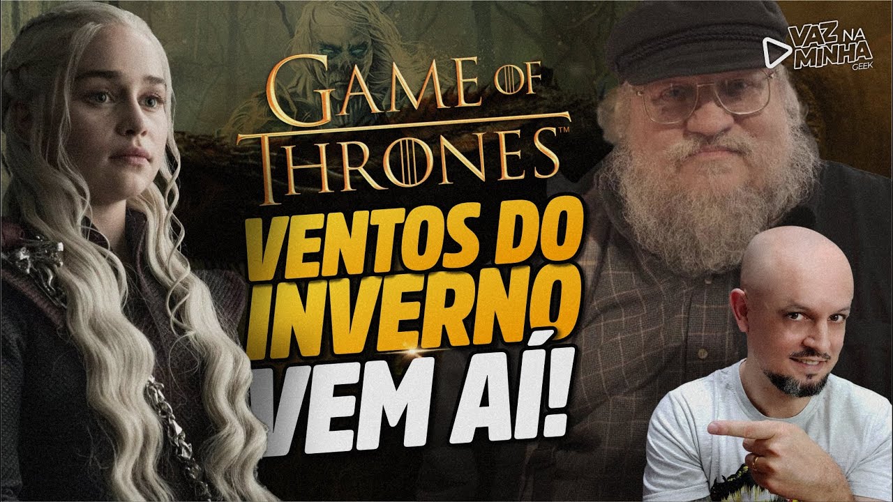 GOT | OS VENTOS DO INVERNO: Saga Está Chegando ao Fim!