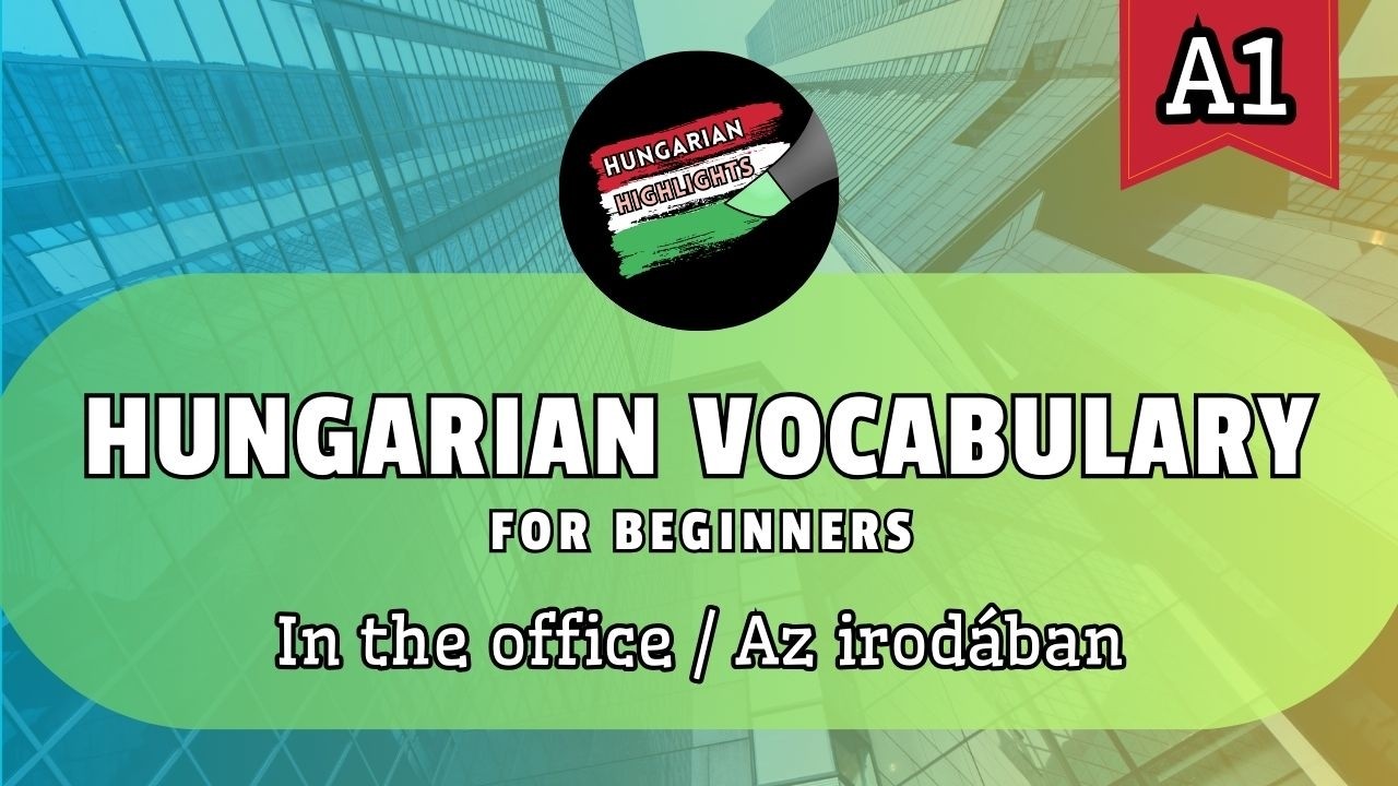 Hungarian Vocabulary | Part 6: In the office | A1
