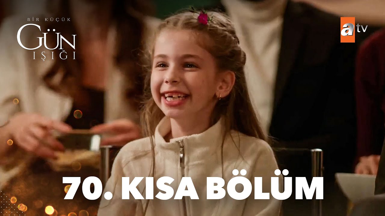 70. Kısa Bölüm - Bir Küçük Gün Işığı