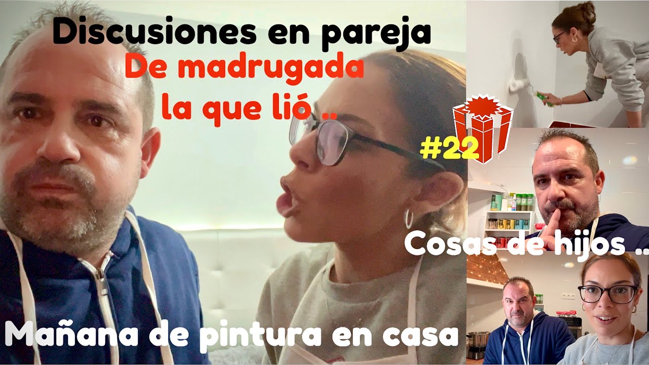 Mañana de pintura en casa 🏡 + Discusiones en pareja 👫 + De madrugada la que lió 🌙 + Cosas de hijos..