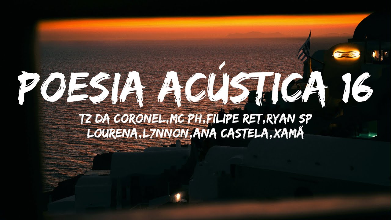 Poesia Acústica 16 - Tz da Coronel,MC PH,Filipe Ret,Ryan SP,Lourena,L7NNON,Ana Castela,Xamã (Letra)