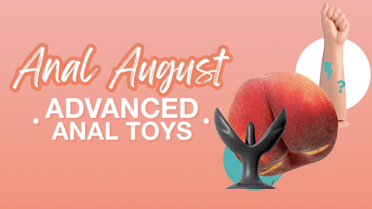 Anal August | Advanced Anal Toys