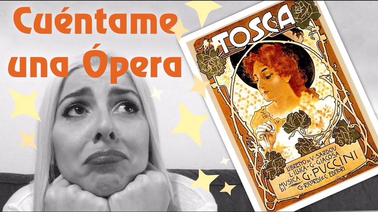 Tosca - G. Puccini - Cu&eacute;ntame una &Oacute;pera