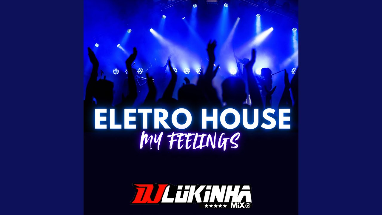 Eletro House My Feelings Mix
