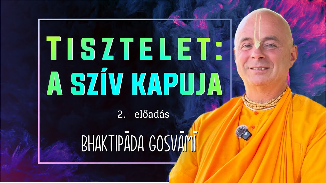 Miért fontos az etikett a fejlődéshez? 2. Rész. Bhaktipāda Gosvāmī