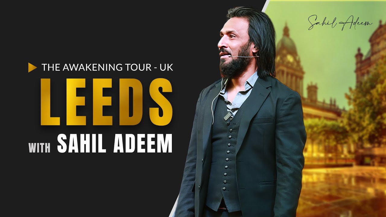 Sahil Adeem in Leeds |  The Awakening Tour UK