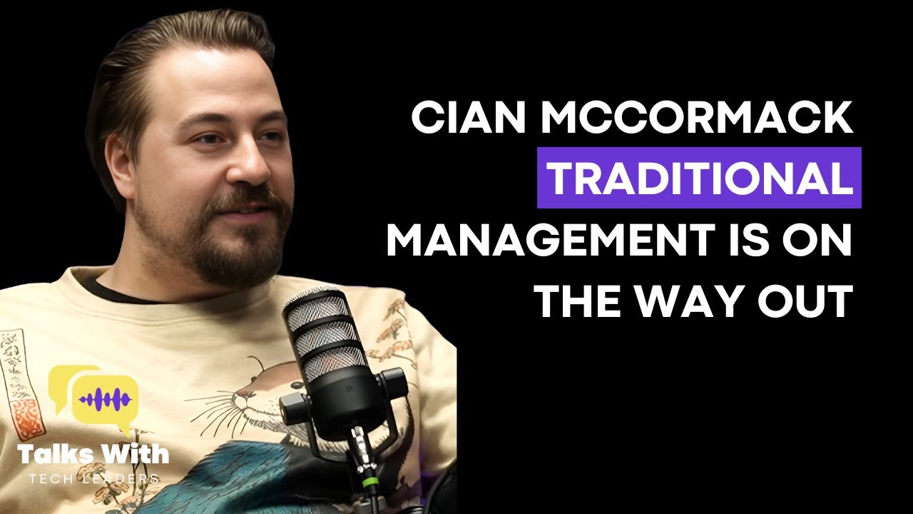 Cian McCormark: Traditional Management Is On The Way Out: Provide Autonomy & Trust