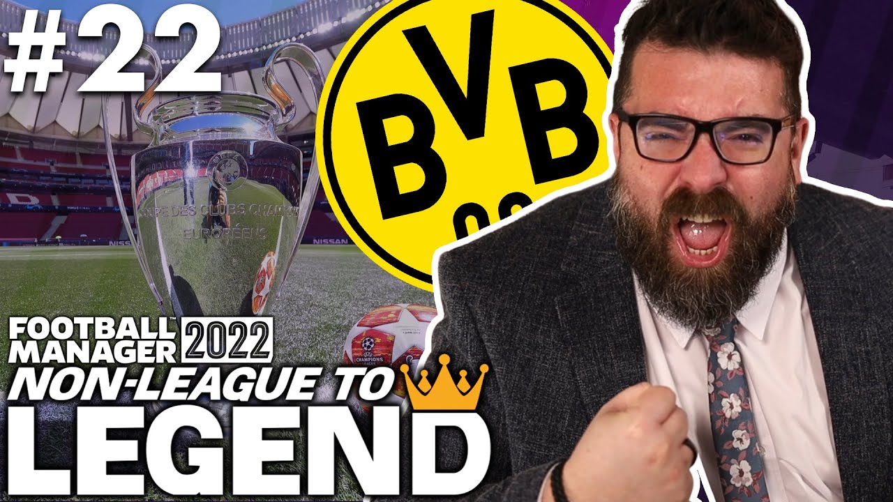 CHAMPIONS LEAGUE FINAL | Part 22 | DORTMUND | Non-League to Legend FM22 | Football Manager 2022