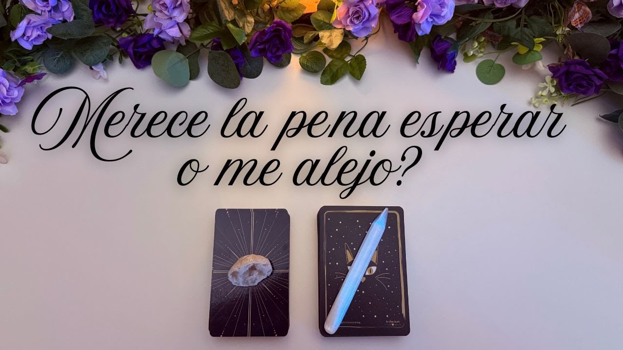 🔮🌟 MERECE LA PENA ESPERAR POR ESA PERSONA O ME ALEJO? 🌟💜 Tarot interactivo Hoy