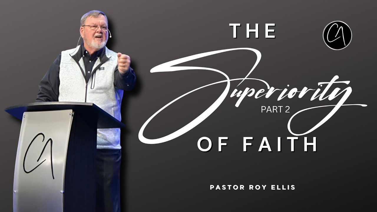 Pastor Roy Ellis - The Superiority of Faith part 2 - 2-1-26