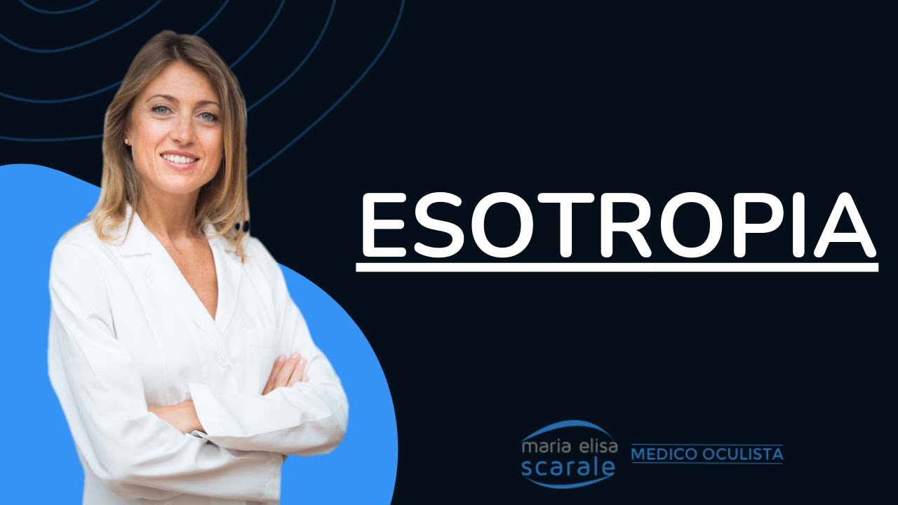 Esotropia - Cause e Cura - Dr. Maria Elisa Scarale
